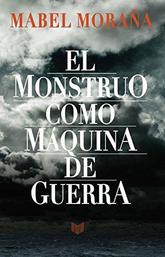 Monstruo Como Maquina De Guerra, El