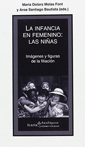 Infancia En Femenino Las Niñas, La. Imagenes Y Figuras De La Filiacion
