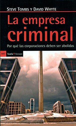 Empresa Criminal. Por Que Las Corporaciones Deben Ser Abolidas, La