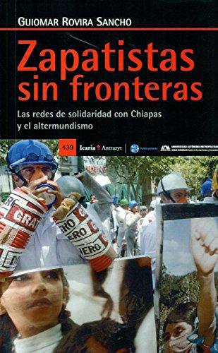 Zapatistas Sin Fronteras Las Redes De Solidaridad Con Chiapas Y El Altermundismo
