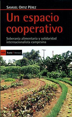 Un Espacio Cooperativo Soberania Alimentaria Y Solidaridad Internacionalista Campesina