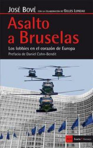 Asalto A Bruselas. Los Lobbies En El Corazon De Europa