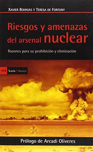 Riesgos Y Amenazas Del Arsenal Nuclear Razones Para Su Prohibicion Y Eliminiacion