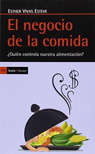 Negocio De La Comida. ¿Quien Controla Nuestra Alimentacion?, El