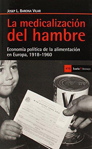 Medicalizacion Del Hambre. Economia Politica De La Alimentacion En Europa 1918-1960