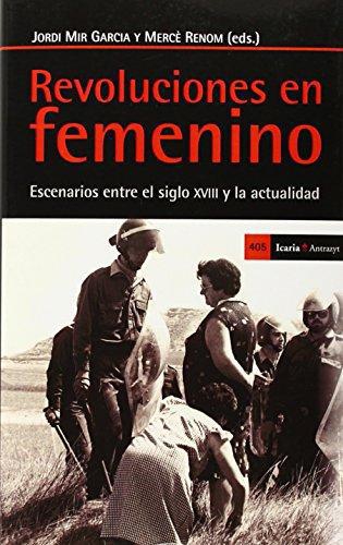 Revoluciones En Femenino Escenarios Entre El Siglo Xviii Y La Actualidad