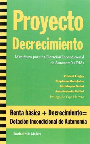 Proyecto Decrecimiento. Manifiesto Por Una Dotacion Incondicional De Autonomia (Dia)