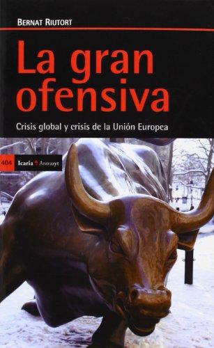 Gran Ofensiva. Crisis Global Y Crisis De La Union Europea, La