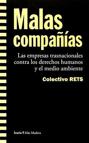 Malas Compañias Las Empresas Transnacionales Contra Los Derechos Humanos Y El Medio Ambiente