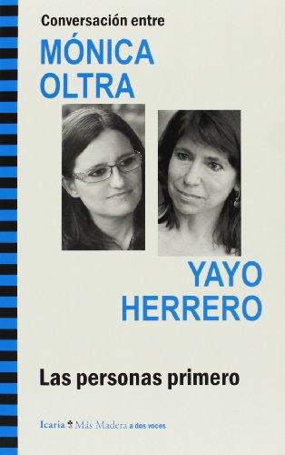 Personas Primero. Conversacion Entre Monica Oltra Y Yayo Herrero, Las