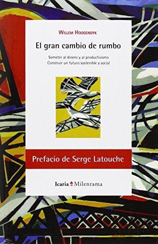 Gran Cambio De Rumbo Someter Al Dinero Y Al Productivismo Construir Un Futuro Sostenible Y Social, El