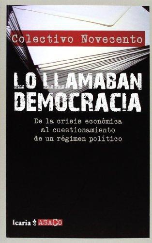 Lo Llamaban Democracia. De La Crisis Economica Al Cuestionamiento De Un Regimen