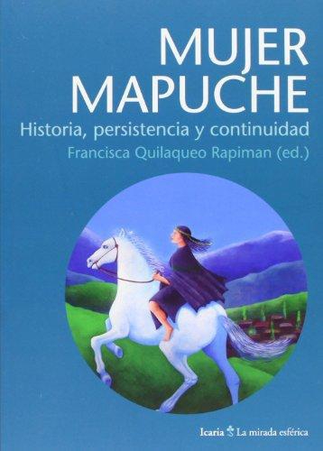 Mujer Mapuche: Historia, Persistencia Y Continuidad