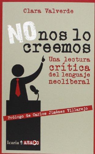 No Nos Lo Creemos. Una Lectura Critica Del Lenguaje Neoliberal