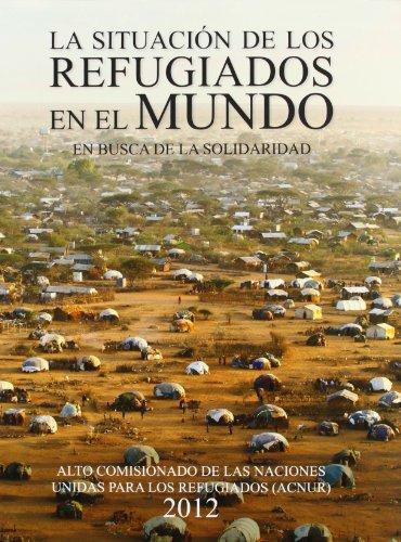 Situacion De Los Refugiados En El Mundo 2012. En Busca De La Solidaridad, La