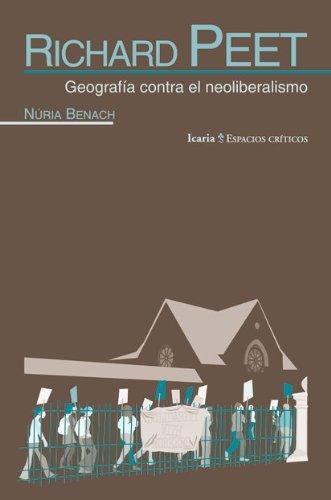 Richard Peet. Geografia Contra El Neoliberalismo