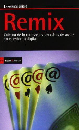 Remix. Cultura De La Remezcla Y Derechos De Autor En El Entorno Digital