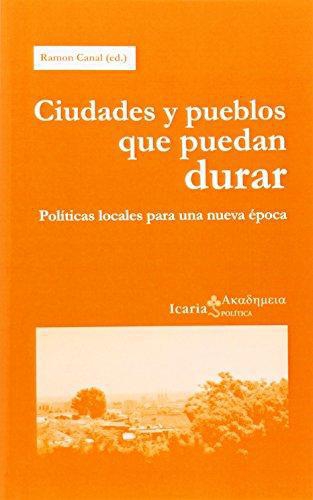 Ciudades Y Pueblos Que Puedan Durar. Politicas Locales Para Una Nueva Epoca