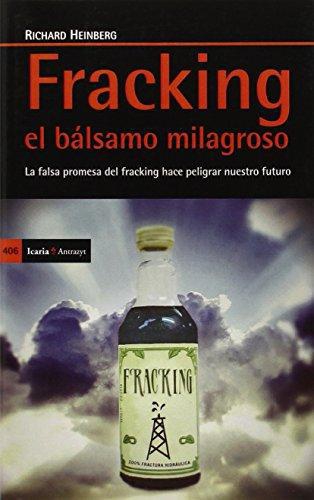Fracking El Balsamo Milagroso La Falsa Promesa Del Fracking Hace Peligrar Nuestro Futuro