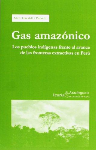 Gas Amazonico Los Pueblos Indigenas Frente Al Avance De Las Fronteras Extractivas En Peru
