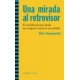 Una Mirada Al Retrovisor. El Neoliberalismo Desde Sus Origenes Hasta La Actualidad