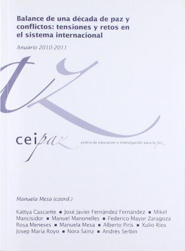 Balance De Una Decada De Paz Y Conflictos: Tensiones Y Retos En El Sistema Internacional. Anuario 2010-2011