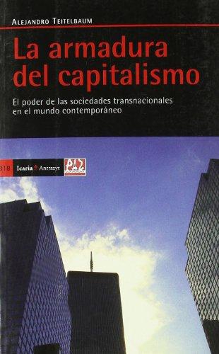 Armadura Del Capitalismo. El Poder De Las Sociedades Transnacionales En El Mundo Contemporaneo, La