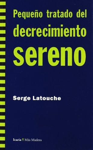 Pequeño Tratado Del Decrecimiento Sereno