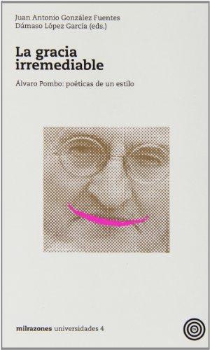 Gracia Irremediable. Alvaro Pombo: Poeticas De Un Estilo, La