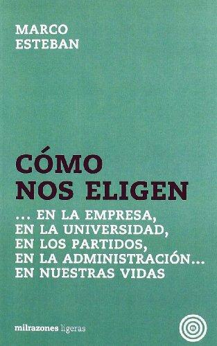 Como Nos Eligen En La Empresa En La Universidad En Los Partidos En La Administracion En Nuestras Vidas