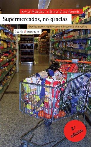 Supermercados No Gracias. Grandes Cadenas De Distribucion: Impactos Y Alternativas