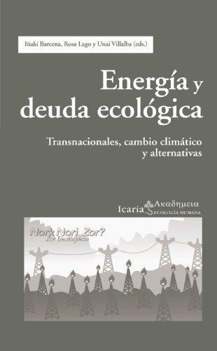 Energia Y Deuda Ecologica. Transnacionales, Cambio Climatico Y Alternativas