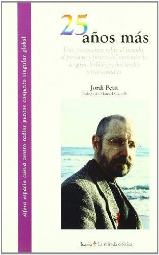 25 Años Mas. Una Perspectiva Sobre El Pasado, El Presente Y Futuro Del Movimiento Gay