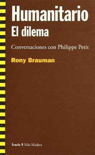 Humanitario El Dilema. Conversaciones Con Philippe Petit