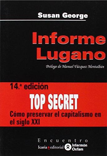 Informe Lugano Top Secret. Como Preservar El Capitalismo En El Siglo Xxi