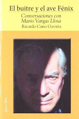 Buitre Y El Ave Fenix. Conversaciones Con Mario Vargas Llosa, El