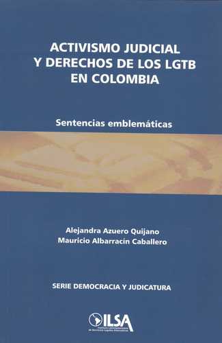 Activismo Judicial Y Derechos De Los Lgtb En Colombia. Sentencias Emblematicas