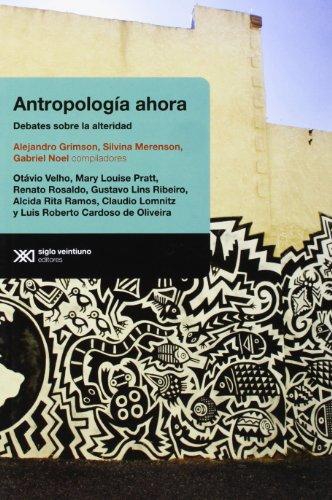 Antropologia Ahora. Debates Sobre La Alteridad