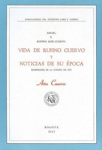 Vida De Rufino Cuervo Y Noticias De Su Epoca