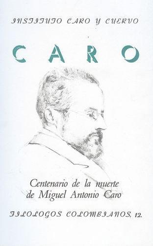 Centenario De La Muerte De Miguel Antonio Caro