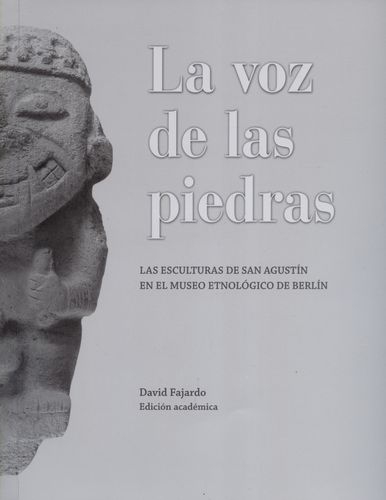 Voz De Las Piedras Las Esculturas De San Agustin En El Museo Etnologico De Berlin, La