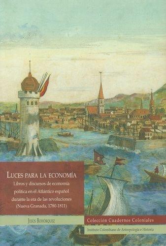 Luces Para La Economia. Libros Y Discursos De La Economia Politica En El Atlantico Español
