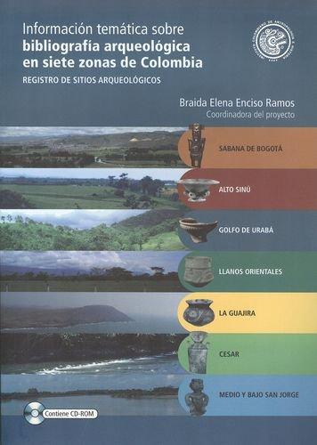 Informacion Tematica Sobre (Incluye Cd) Bibliografia Arqueologica En Siete Zonas De Colombia