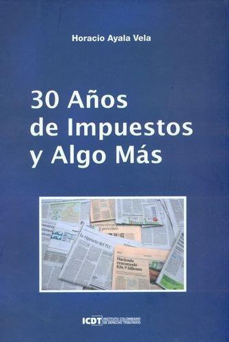 30 Años De Impuestos Y Algo Mas