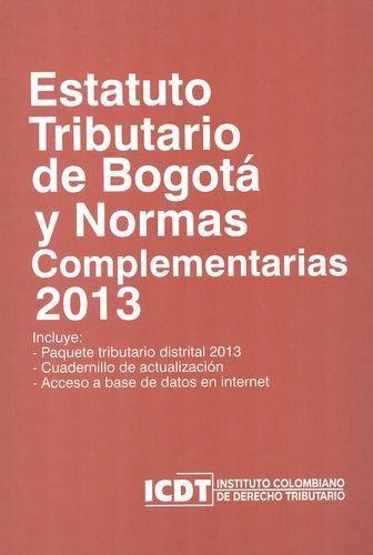 Estatuto Tributario De Bogota 2013 Y Normas Complementarias