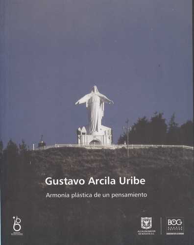 Gustavo Arcila Uribe. Armonia Plastica De Un Pensamiento