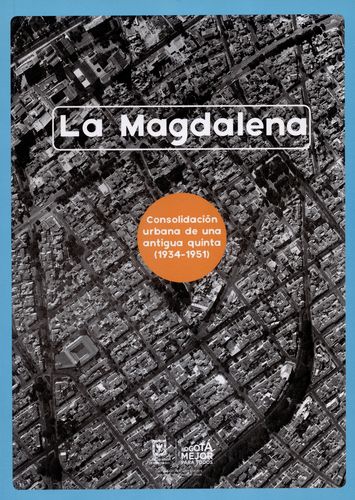 Magdalena. Consolidacion Urbana De Una Antigua Quinta (1934-1951), La