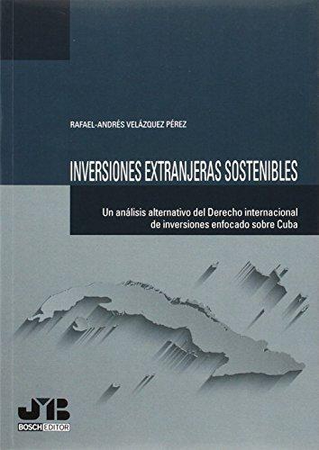 Inversiones Extranjeras Sostenibles Un Analisis Alternativo Del Derecho Internacional De Inversiones Enfocadas