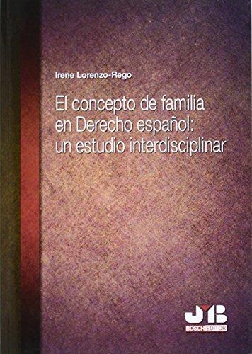 Concepto De Familia En Derecho Español: Un Estudio Interdisciplinar, El