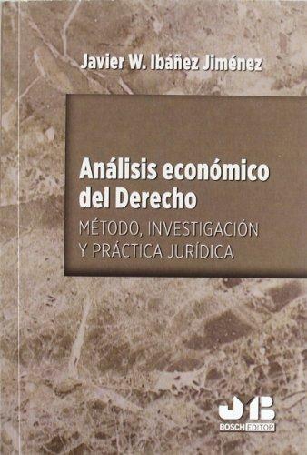 Analisis Economico Del Derecho. Metodo Investigacion Y Practica Juridica